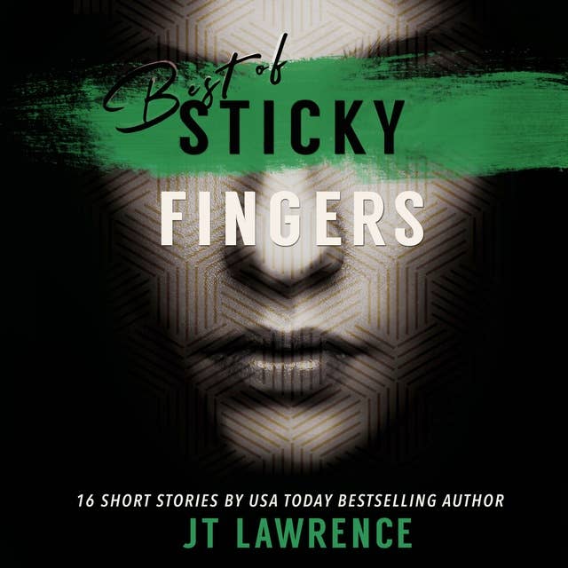 Best of Sticky Fingers: 16 Short Stories by USA Today bestselling author JT Lawrence
