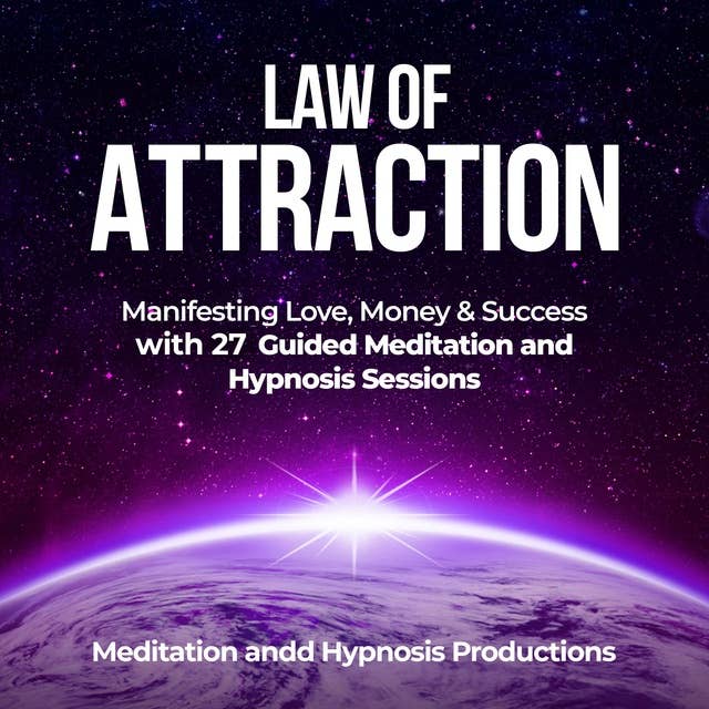 Law of Attraction: Manifesting Love, Money & Sucess with 27 Guided Meditation and Hypnosis Sessions