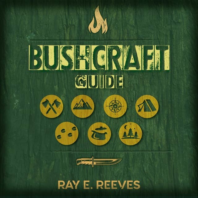 Bushcraft: A Guide to Surviving in Dangerous Situations, Essential Tools, and Skills for Emergencies, Plus How to Elude Pursuers and Evade Capture