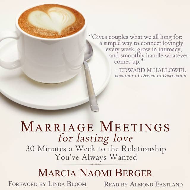 Marriage Meetings for Lasting Love: 30 Minutes a Week to the Relationship You've Always Wanted