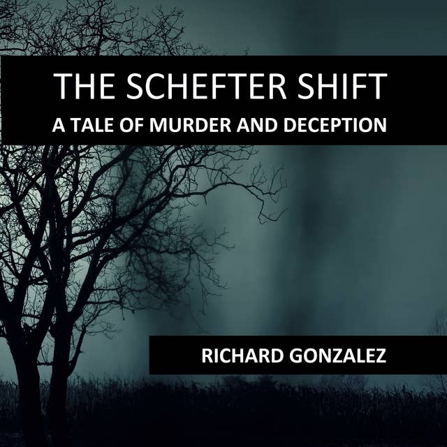 THE SCHEFTER SHIFT: A Tale of Murder and Deception