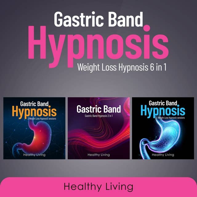 Gastric Band Hypnosis: Weight Loss Hypnosis 6 in 1