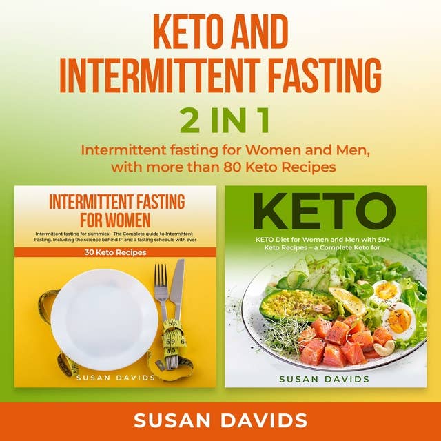 Keto and Intermittent Fasting Bundle 2 in 1: Intermittent Fasting for Women and Men With more than 80 Keto Recipes