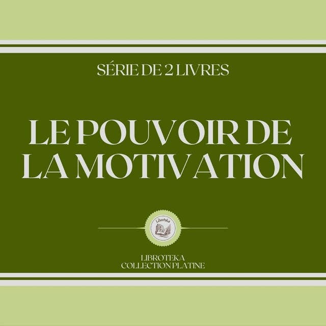 LE POUVOIR DE LA MOTIVATION (SÉRIE DE 2 LIVRES)
