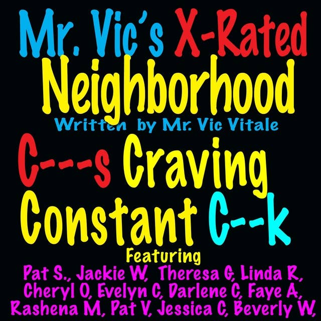 C - - - s Craving Constant C - - k: Mr. Vic’s X-Rated Neighborhood: