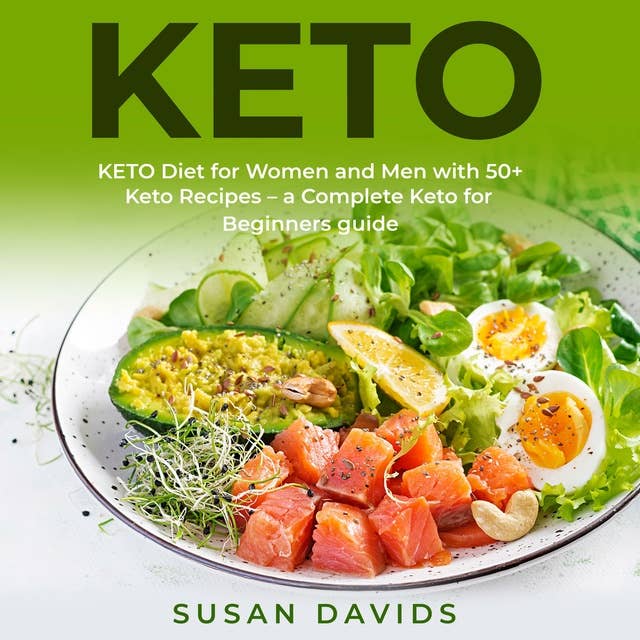 KETO: Keto Diet for Women and Men with 50+ Keto Recipes. A Complete Keto for Beginners guide