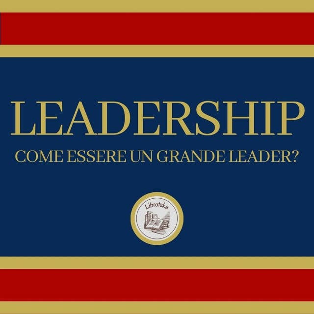 Leadership: Come essere un grande leader?