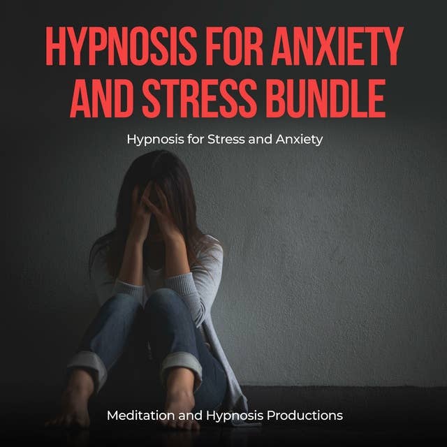Hypnosis for Anxiety and Stress Bundle: Hypnosis for Stress and Anxiety