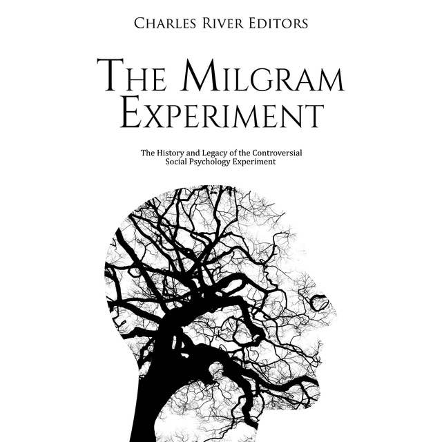 The Milgram Experiment: The History and Legacy of the Controversial Social Psychology Experiment