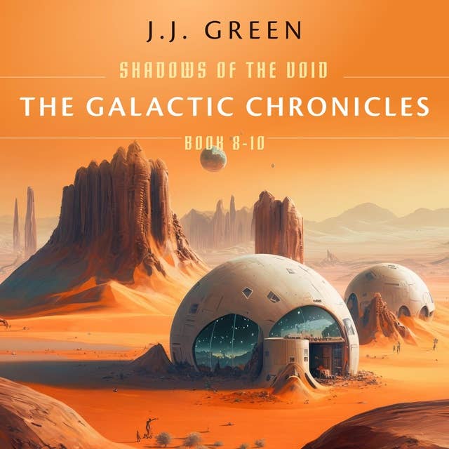 The Galactic Chronicles: Shadows of the Void Books 8 - 10
