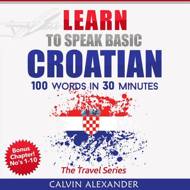 Learn To Speak Basic Croatian: 100 Words in 30 Minutes