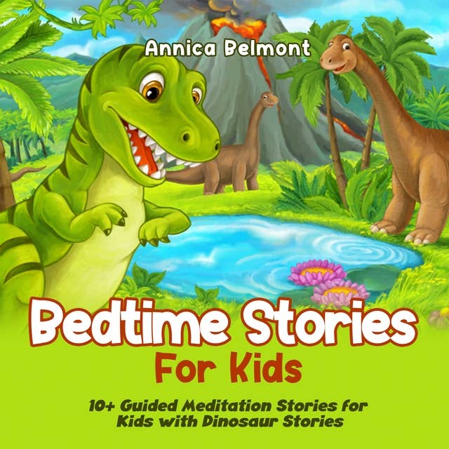 Bedtime Stories for Kids: 10+ Guided Meditation Stories for Kids with Dinosaur Stories
