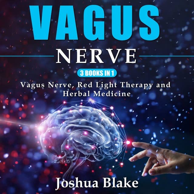 Vagus Nerve: 3 books in 1: Vagus Nerve, Red Light Therapy and Herbal Medicine
