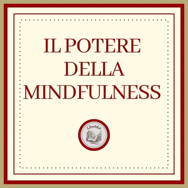 Il potere della MINDFULNESS - Audiolibro - Libroteka - ISBN 9781667022772 -  Storytel