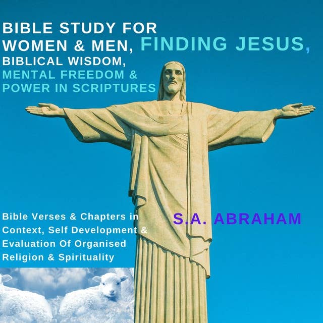 Bible Study For Women & Men, Finding Jesus, Biblical Wisdom, Mental Freedom & Power In Scriptures: Bible Verses & Chapters in Context, Self Development & Evaluation Of Organised Religion & Spirituality