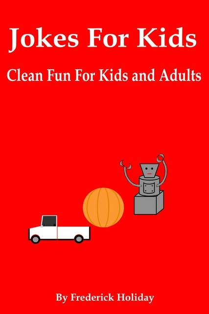 Jokes For Kids: Clean Fun for Kida and Adults
