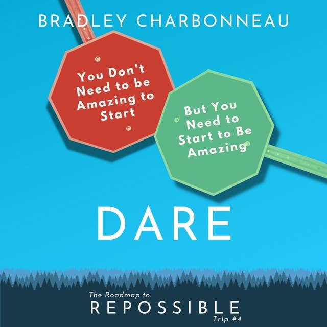 Dare: You Don't Need To Be Amazing To Start, But You Need To Start To Be Amazing