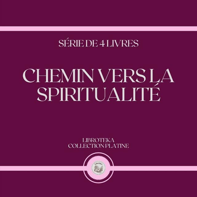 CHEMIN VERS LA SPIRITUALITÉ (SÉRIE DE 4 LIVRES)