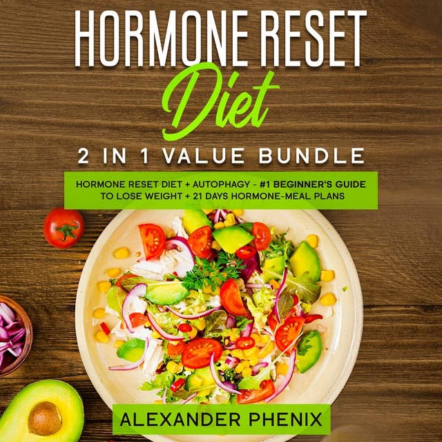 Hormone reset diet 2 in 1 value bundle: Hormone reset diet + Autophagy - # 1 beginner's guide to lose weight + 21 days hormone-meal plans