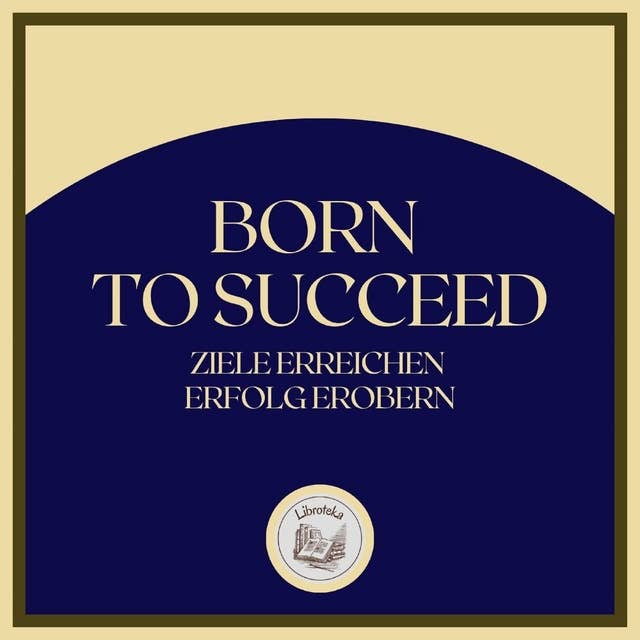 Born To Succeed: Ziele erreichen, Erfolg erobern