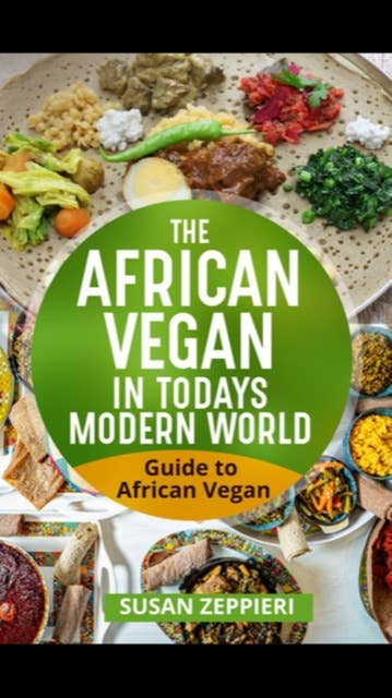 The African Vegan in Today’s Modern World: Guide to African Vegan