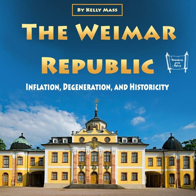 The Weimar Republic: Inflation, Degeneration, and Historicity