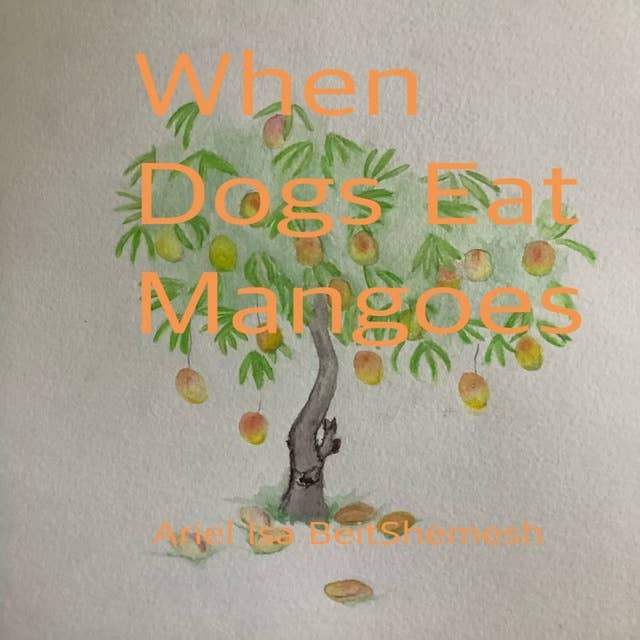 When Dogs Eat Mangoes