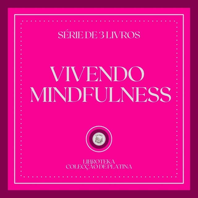VIVENDO MINDFULNESS (SÉRIE DE 3 LIVROS)
