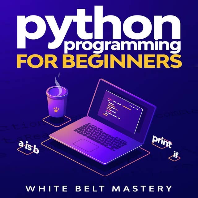 Python Programming for beginners: Learn Python in a step by step approach, Complete practical crash course to learn Python coding