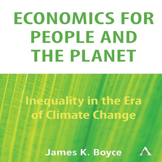 Economics for People and the Planet: Inequality in the Era of Climate Change