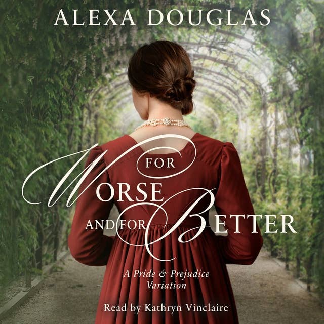 For Worse and For Better: A Pride & Prejudice Variation