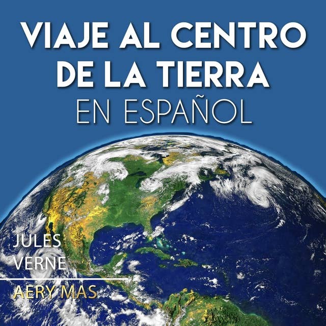 Viaje al Centro de la Tierra en Español: Journey to the Center of the Earth