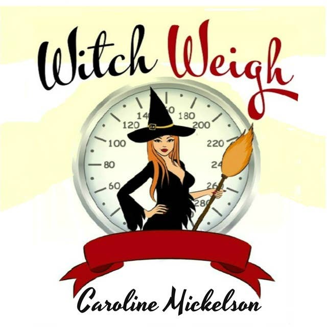 Witch Weigh: A Romantic Comedy