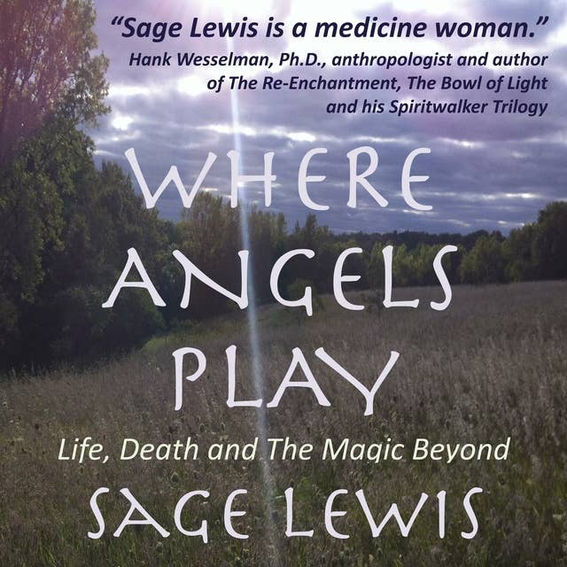 Where Angels Play: Life, Death and the Magic Beyond