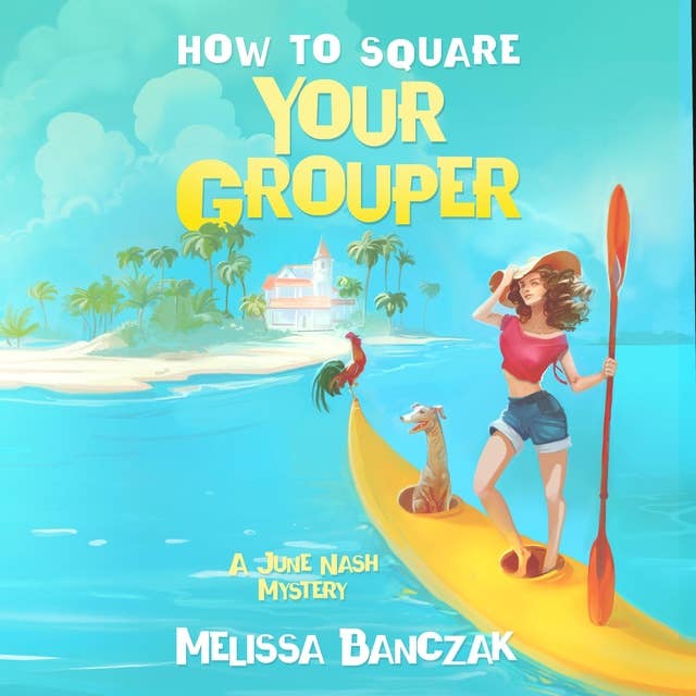 How to Square Your Grouper: A June Nash Mystery