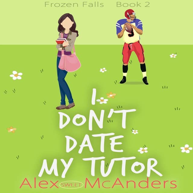 I Don't Date My Tutor: A Sweet Sports Romantic Comedy