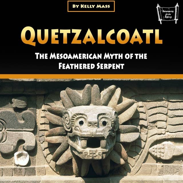 Quetzalcoatl: The Mesoamerican Myth of the Feathered Serpent
