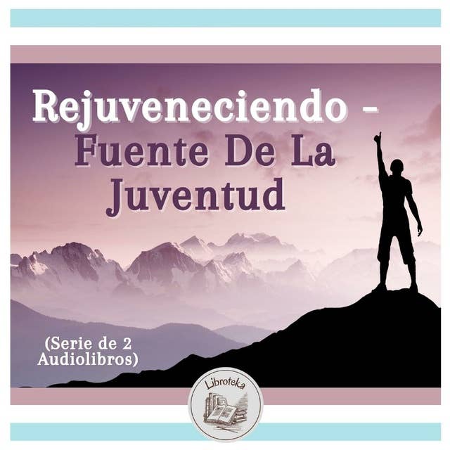 Rejuveneciendo - Fuente De La Juventud (Serie de 2 Audiolibros)