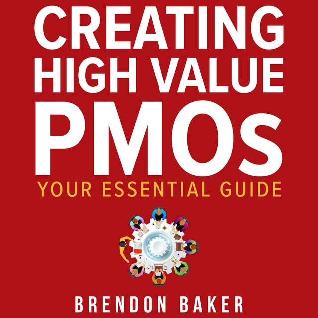 Creating High Value PMOs: Your Essential Guide