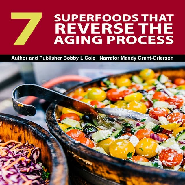 7 Superfoods That Reverse the Aging Process