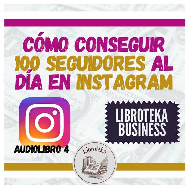 Cómo conseguir 100 seguidores al día en Instagram - Audiolibro 4