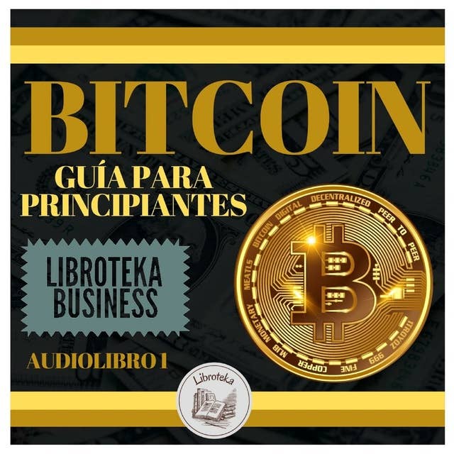Bitcoin: Guía Para Principiantes: Audiolibro 1