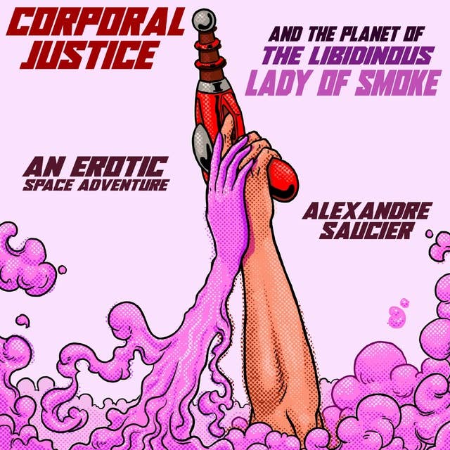Corporal Justice and the Planet of the Libidinous Lady of Smoke
