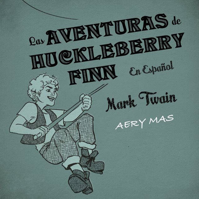 Las Aventuras de Huckleberry Finn: The Adventures of Huckleberry Finn en Español