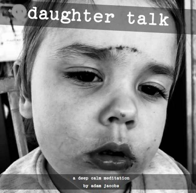 Daughter Talk: A Deep Calm Meditation