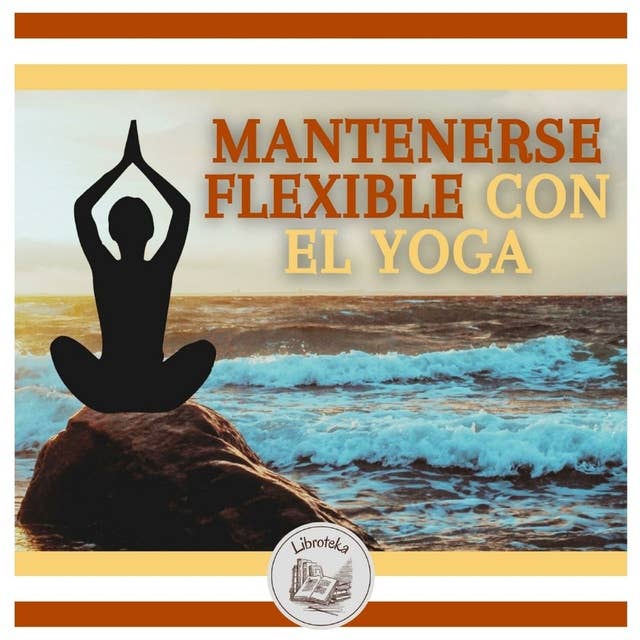 Mantenerse Flexible Con El Yoga