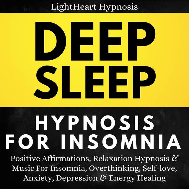 Deep Sleep Hypnosis For Insomnia: Positive Affirmations, Relaxation Hypnosis & Music For Insomnia, Overthinking, Self-love, Anxiety, Depression & Energy Healing