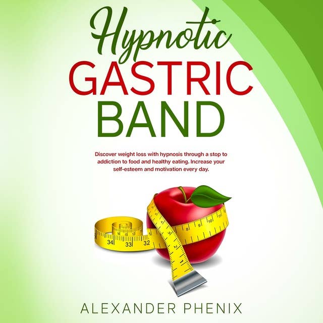 Hypnotic Gastric Band: Discover weight loss with hypnosis through a stop to addiction to food and healthy eating. Increase your self-esteem and motivation every day.