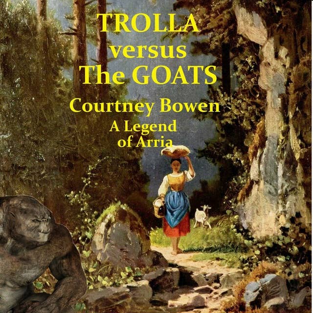 Trolla versus the Goats: A Legend of Arria