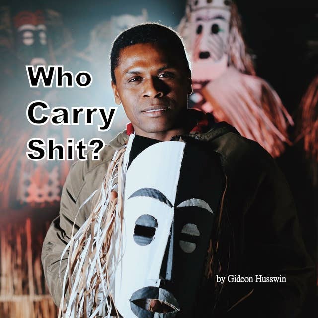Who Carry Shit?